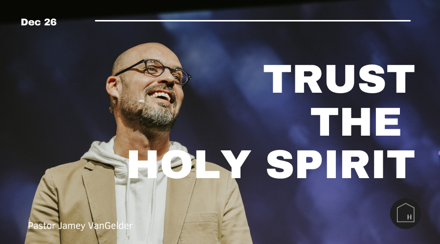 Trust the Holy Spirit Pastor Jamey VanGelder