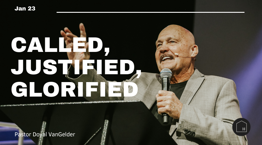 Called, Justified, Glorified Pastor Doyal VanGelder