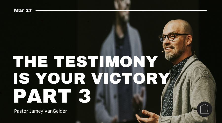 Testimony is Your Victory Part 3 - Pr. Jamey VanGelder