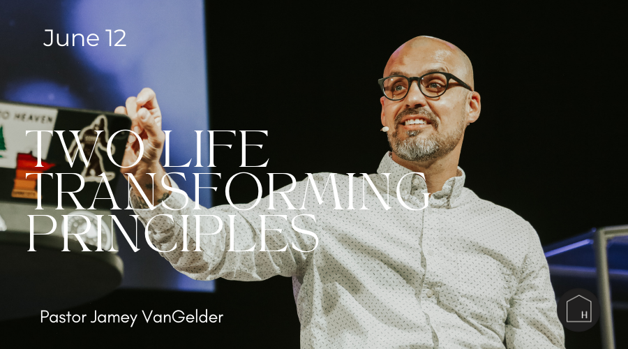 Life Transforming Principles Pr. Jamey VanGelder