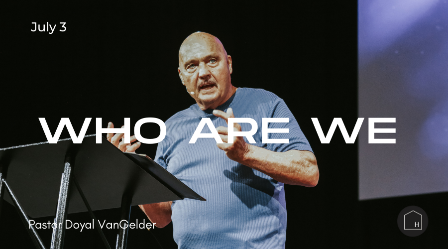 Who Are We - Pastor Doyal VanGelder