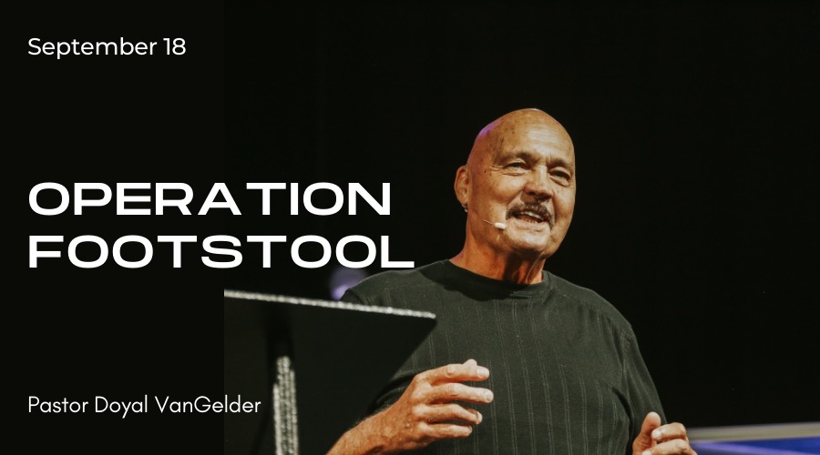 Operation Footstool - Pr. Doyal VanGelder
